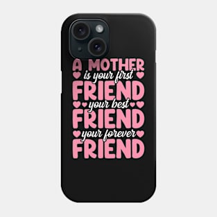 A Mother Is Your First Best And Forever Friend Mother'S Day Phone Case