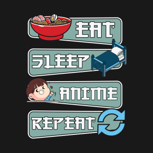 Eat sleep anime repeat T-Shirt