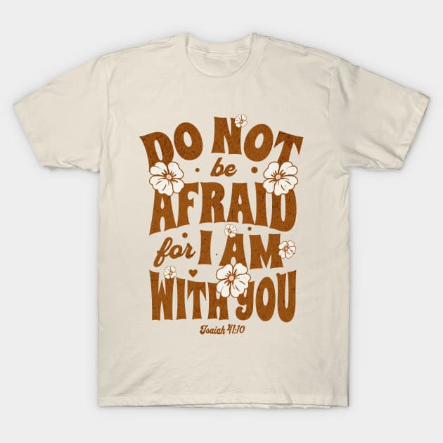 Do Not Be Afraid I Am With You T Shirt Do Not Be Afraid I Am With You T Shirt