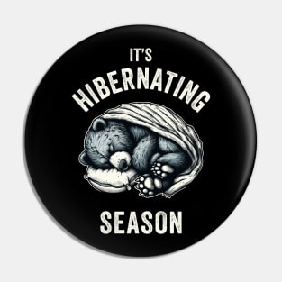 It's Hibernating Season - Funny Sleepy Bear Pin