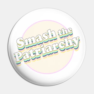 Smash the Patriarchy! Pin