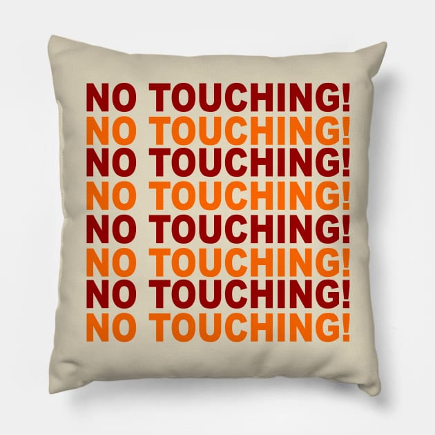 NO TOUCHING! Pillow by wtpr