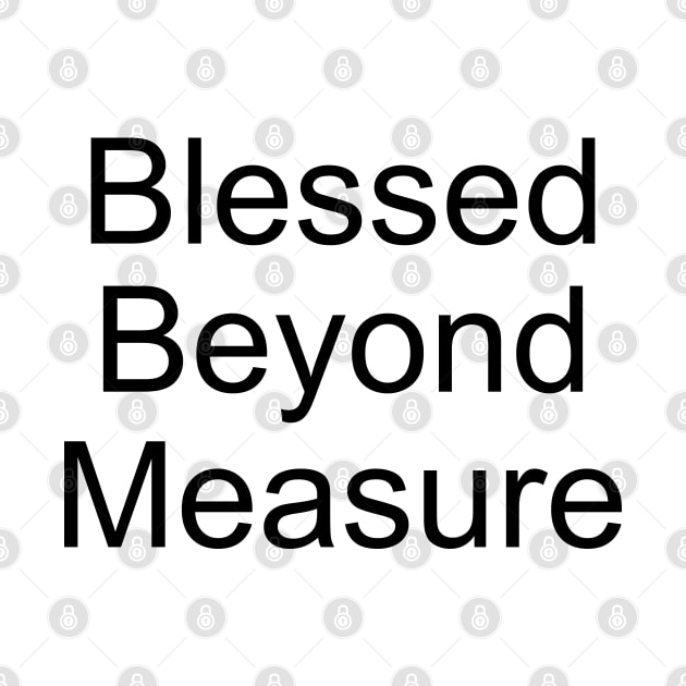 Blessed Beyond Measure, Quote about joy and gratitude by FlyingWhale369