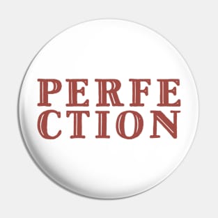 Perfection Pin