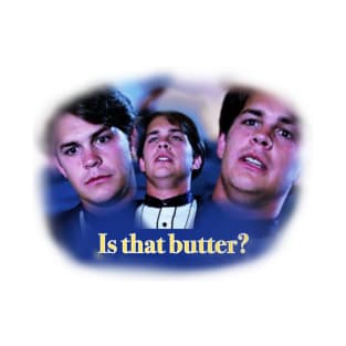 Is That Butter? T-Shirt