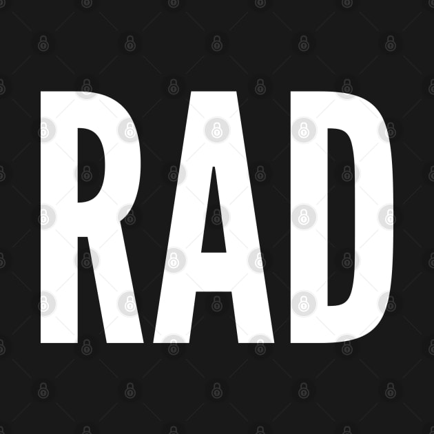 Rad - Cute Statement Awesome Slogan Funny Humor by sillyslogans