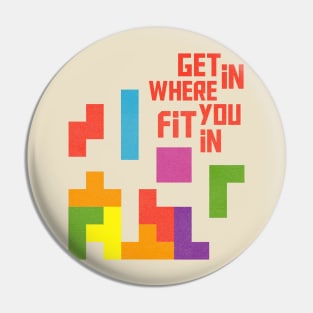 Get in where you fit in Pin