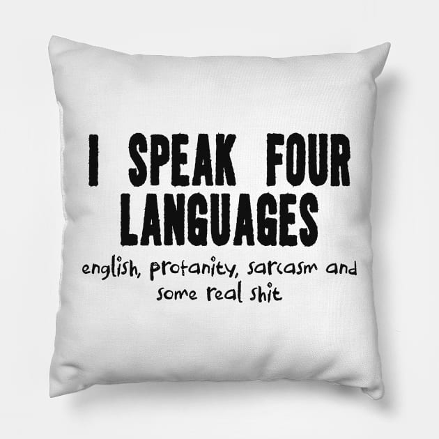 I speak four languages, funny tshirt, sarcasm shirt, funny shirt, funny saying shirt, Funny gift shirt, sarcastic quote shirt, sassy Pillow by Y2KERA