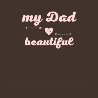 father's day t-shirt -beautiful. T-Shirt