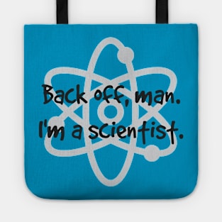 Back Off, Man. I'm A Scientist. Tote