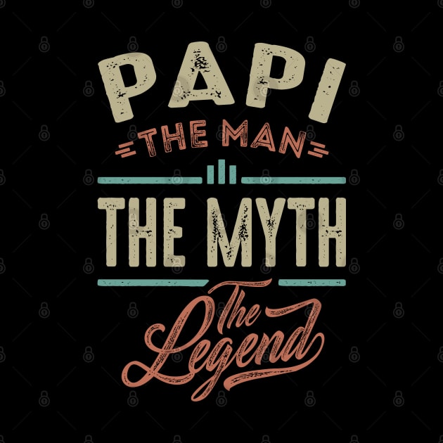 Papi the Man the Myth the Legend by cidolopez