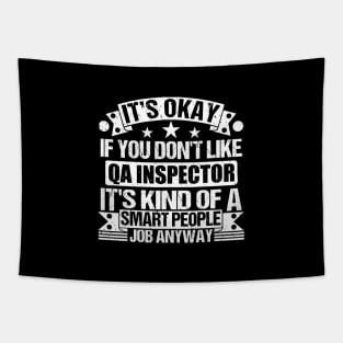 Qa Inspector lover It's Okay If You Don't Like Qa Inspector It's Kind Of A Smart People job Anyway Tapestry