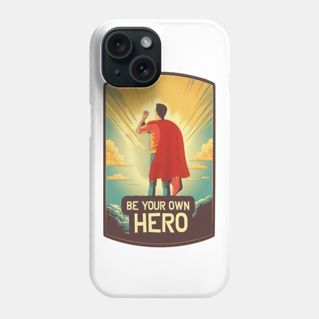 Be Your Own Hero Phone Case by Oddities Outlet