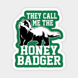 they call me the honey badger Magnet