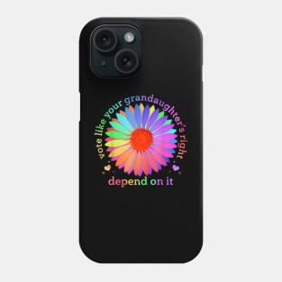 Vote Like Your Granddaughter's Rights Depend on It Phone Case