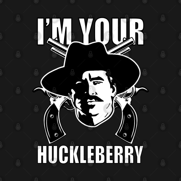 Im your huckleberry by Utopia Art & Illustration