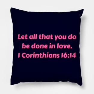 Bible Verse 1 Corinthians 16:14 Pillow