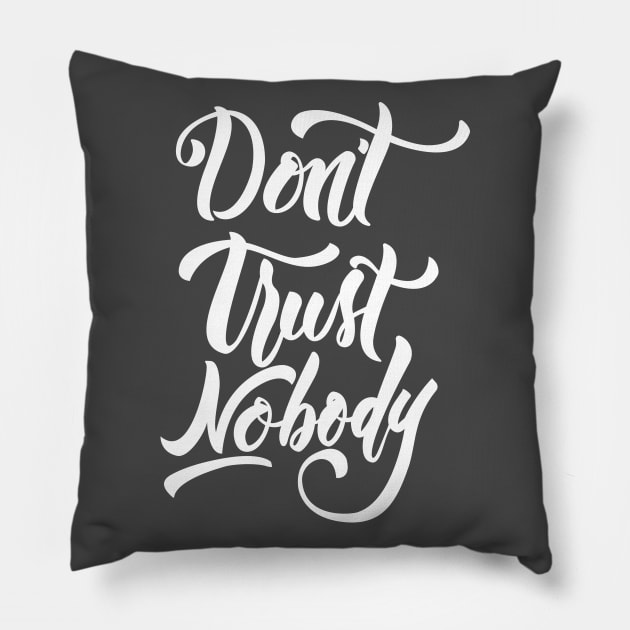 Don't Trust Nobody White Pillow by Valensia Project