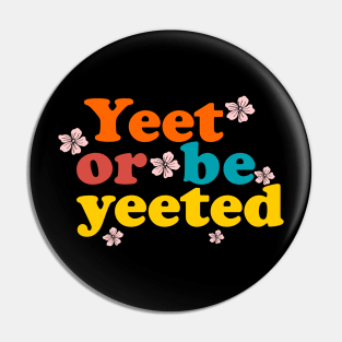 yeet or be yeeted flowers Pin