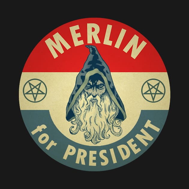 Merlin for President! by PersonOfMerit