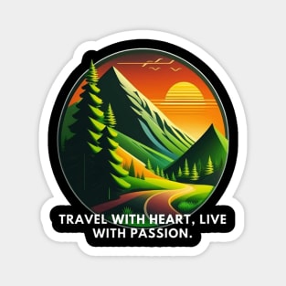 Travel with Heart, Live with Passion Magnet