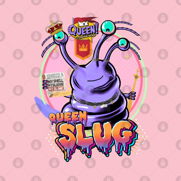 Queen Slug "My Shell. My Sludge. My Slime" by Invad3rDiz