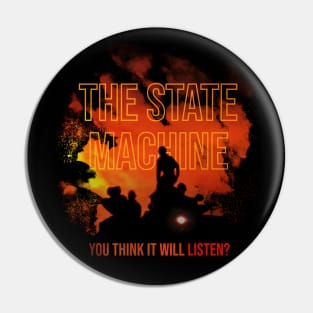 The State Machine - You Think It Will Listen? Pin