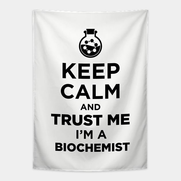 Keep Calm And Trust Me, I Am A Bio Chemist Tapestry by JamesBennettBeta