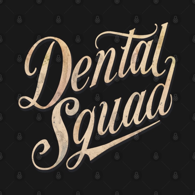 Dental Assistant " Dental Squad " by Hunter_c4 "Click here to uncover more designs"