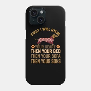 first i will steal your heart then your bed then your sofa then your soks Phone Case