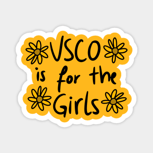 VSCO is for the girls Magnet