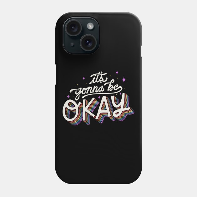 It's Gonna Be Okay Phone Case by eduely