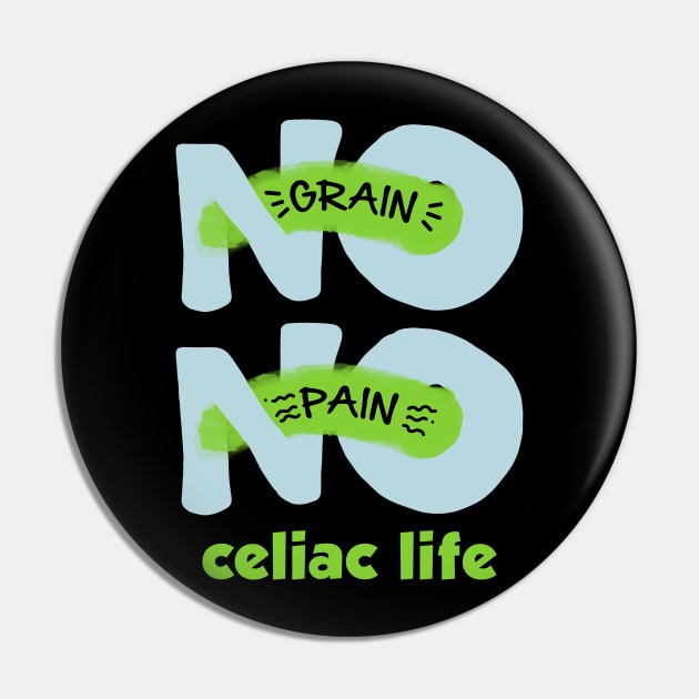 No Grain No Pain Celiac Life Pin by D3Apparels