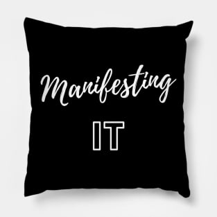 Manifesting It Pillow