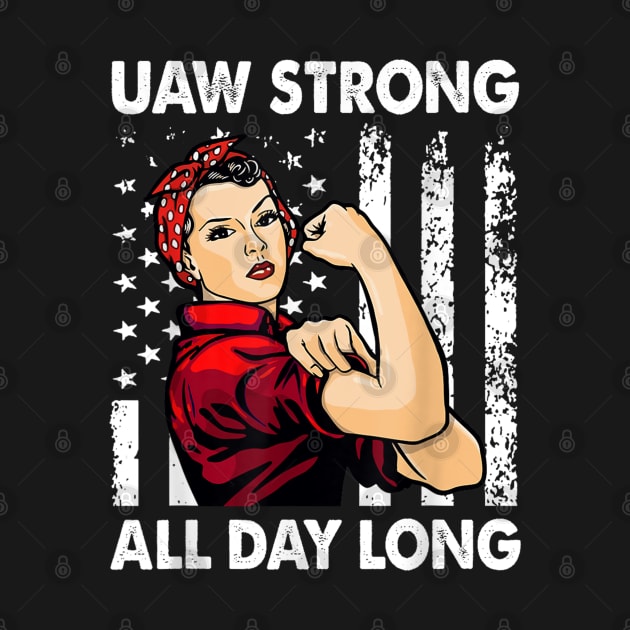 UAW Strong All day Long - UAW Strike U2023 by Danemilin