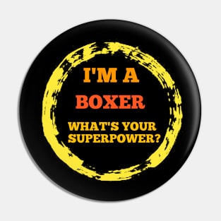 BOXER T-SHIRT FOR MEN . I'M A BOXER WHAT IS YOUR SUPERPOWER ? T-SHIRT Pin