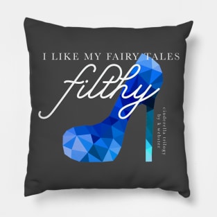 I like my fairy tales filthy! Pillow