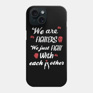 We Are Fighters Funny Couple T-shirt Phone Case