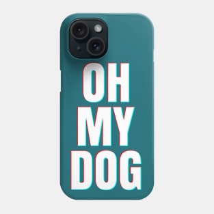 OH MY DOG Phone Case