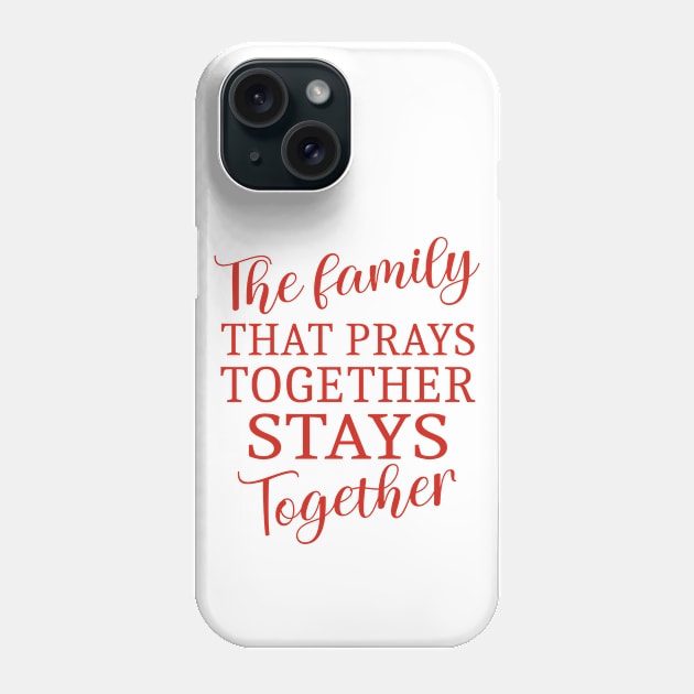 The family that prays together stays together, Family reunion Phone Case by FlyingWhale369