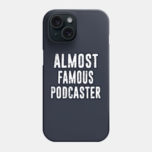 Podcaster Almost Famous Funny Distressed Typography Design Phone Case