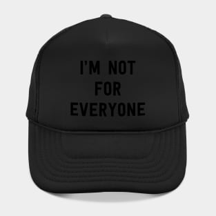 I'm not for everyone Hat