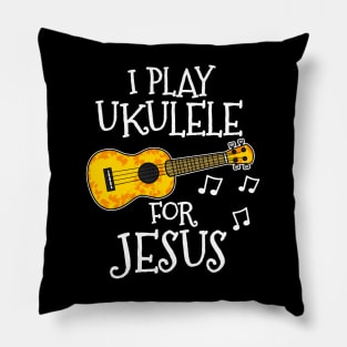 I Play Ukulele For Jesus Church Musician Pillow