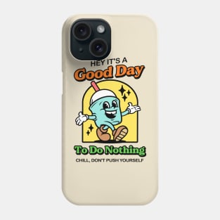 Good Day To Do Nothing Phone Case