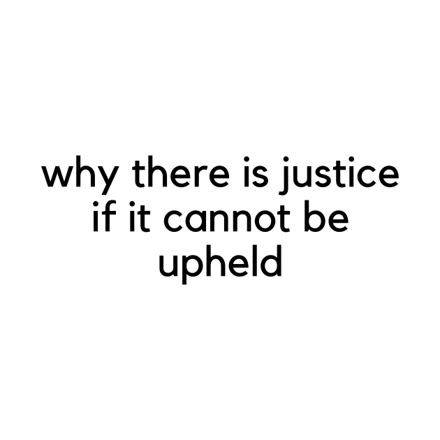 why there is justice if it cannot be upheld by YOMII