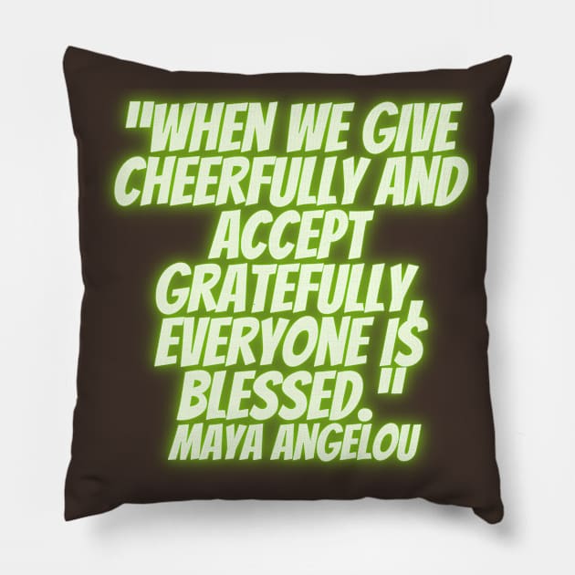 quote about Maya Angelou  charity Pillow by AshleyMcDonald