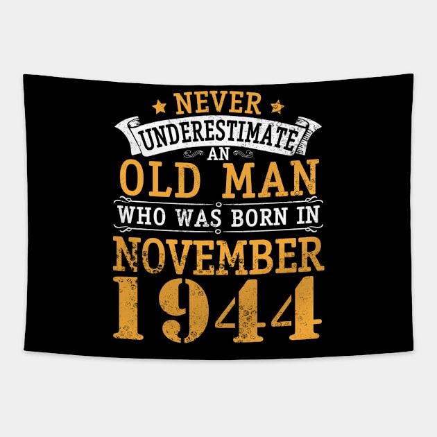 Never Underestimate An Old Man Who Was Born In November 1944 Happy Birthday 76 Years Old To Me You Tapestry by bakhanh123
