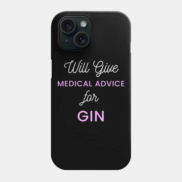 Will Give Medical Advice For Gin white and pink text design Phone Case by BlueLightDesign