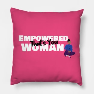 Empowered Woman That's You Pillow