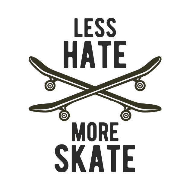 Skateboard Less Hate More Skate Skateboarding by Foxxy Merch